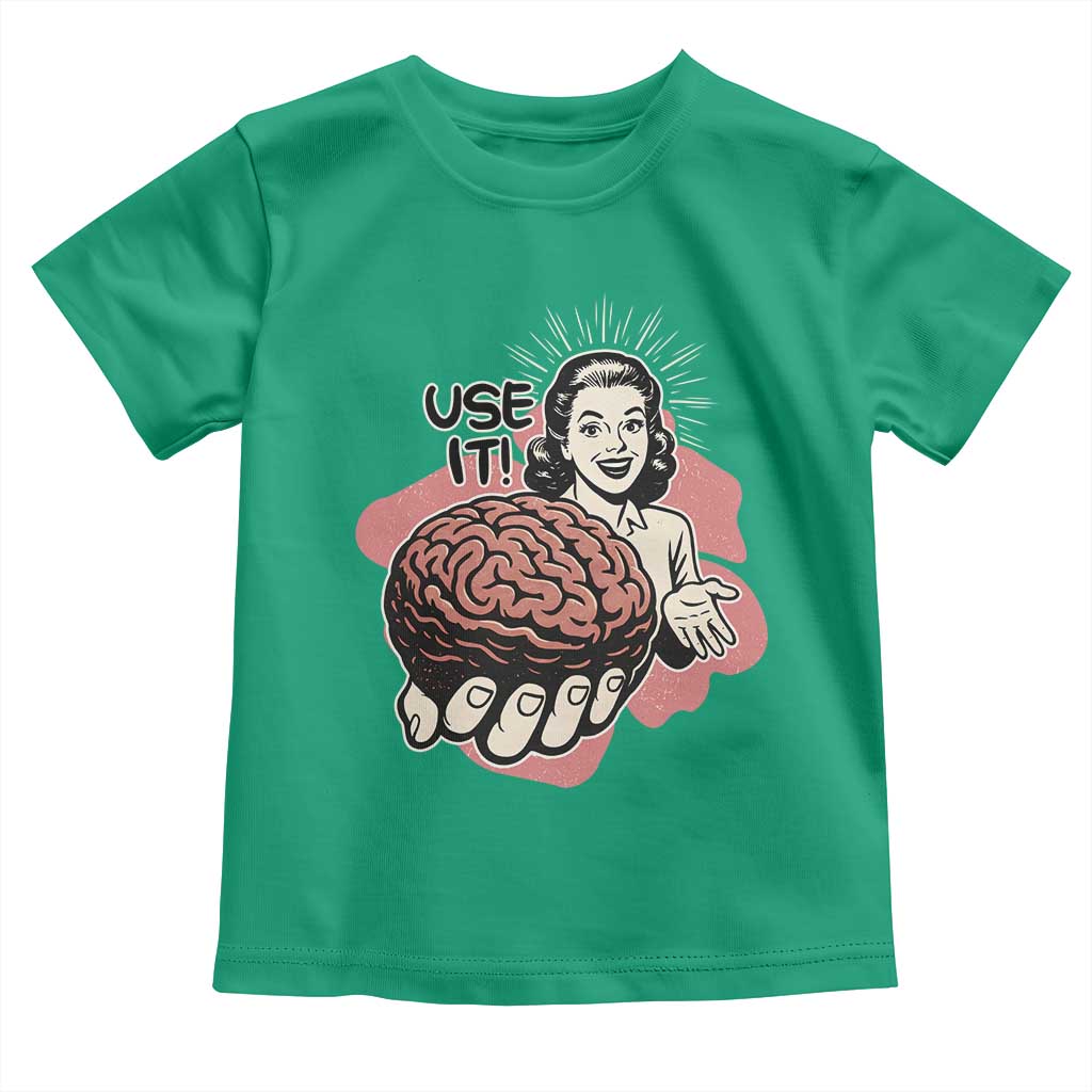 Sarcastic Vintage Toddler T Shirt Funny Retro 50s Use Your Brain Aesthetic TS10 Irish Green Print Your Wear
