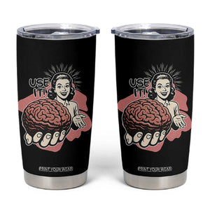 Sarcastic Vintage Tumbler Cup Funny Retro 50s Use Your Brain Aesthetic TS10 Black Print Your Wear