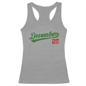 Retro Christmas December 25 Racerback Tank Top Retro Vintage Script Holiday Trip TS10 Sport Gray Print Your Wear