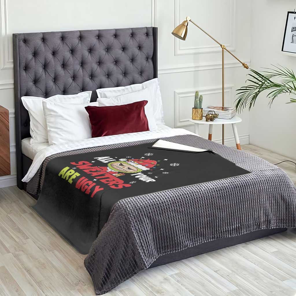 Funny Christmas Throw Blanket All Your Sweaters Are Ugly Kawaii Grinchy Bubu TS10 Print Your Wear