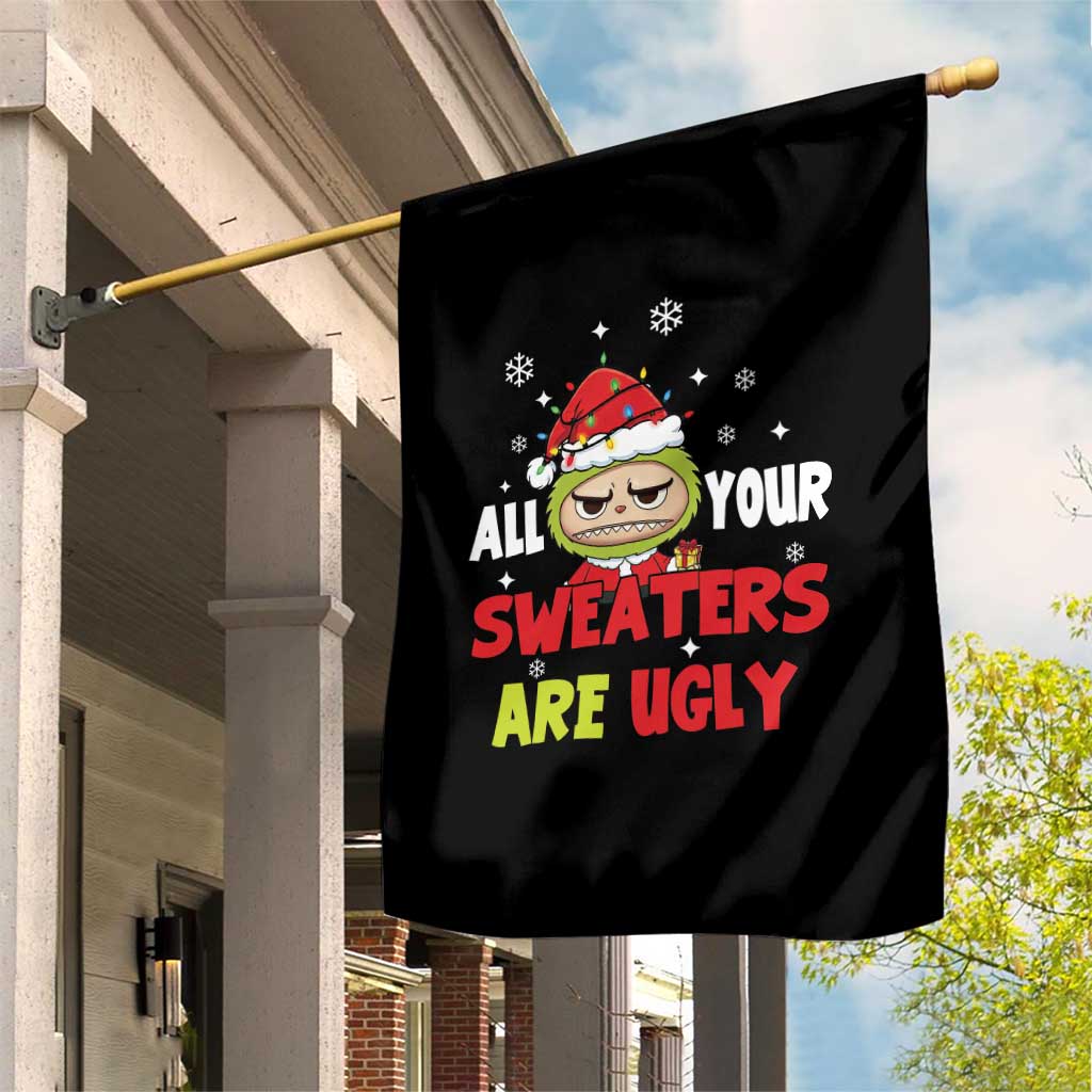 Funny Christmas Garden Flag All Your Sweaters Are Ugly Kawaii Grinchy Bubu TS10 Print Your Wear