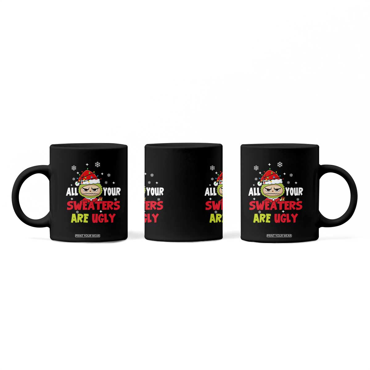 Funny Christmas Coffee Mug All Your Sweaters Are Ugly Kawaii Grinchy Bubu TS10 Print Your Wear