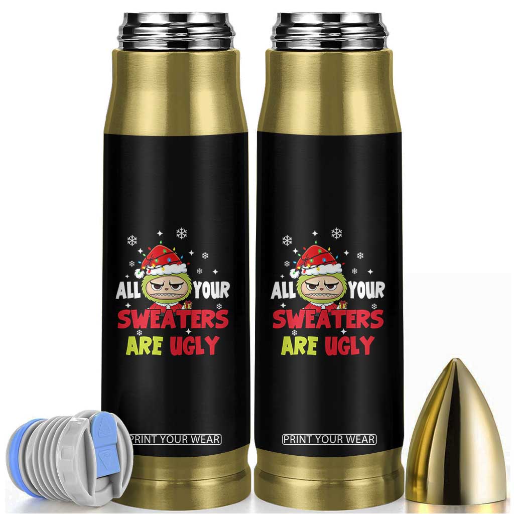 Funny Christmas Bullet Tumbler All Your Sweaters Are Ugly Kawaii Grinchy Bubu TS10 Black Print Your Wear
