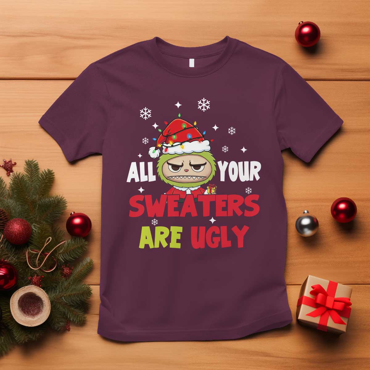 Funny Christmas T Shirt All Your Sweaters Are Ugly Kawaii Grinchy Bubu TS10 Maroon Print Your Wear
