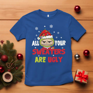 Funny Christmas T Shirt All Your Sweaters Are Ugly Kawaii Grinchy Bubu TS10 Royal Blue Print Your Wear