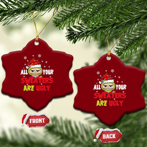 Funny Christmas Ceramic Ornament All Your Sweaters Are Ugly Kawaii Grinchy Bubu TS10 Print Your Wear