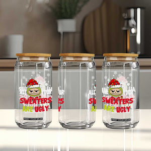 Funny Christmas Glass Can All Your Sweaters Are Ugly Kawaii Grinchy Bubu TS10 Print Your Wear