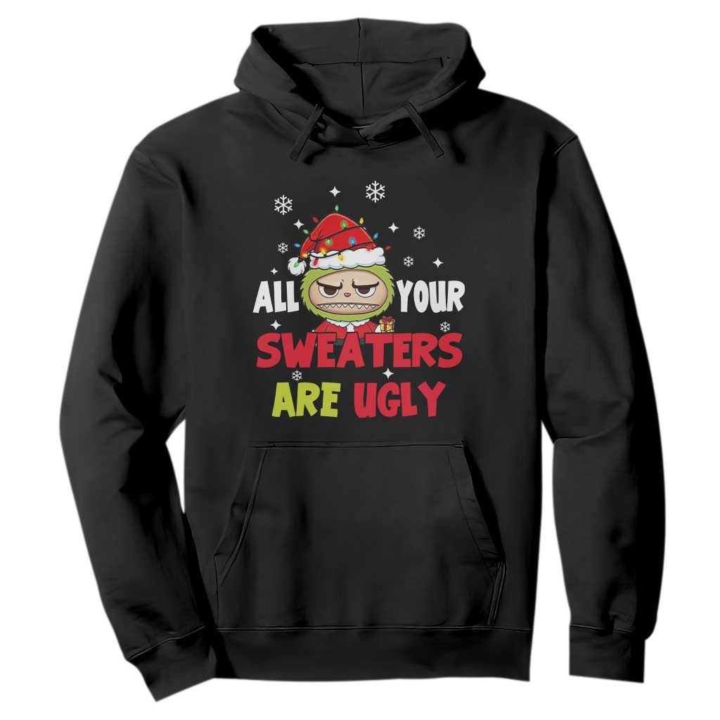 Funny Christmas Hoodie All Your Sweaters Are Ugly Kawaii Grinchy Bubu TS10 Black Print Your Wear