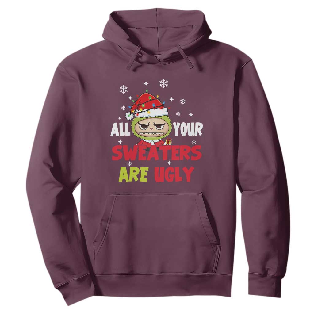 Funny Christmas Hoodie All Your Sweaters Are Ugly Kawaii Grinchy Bubu TS10 Maroon Print Your Wear