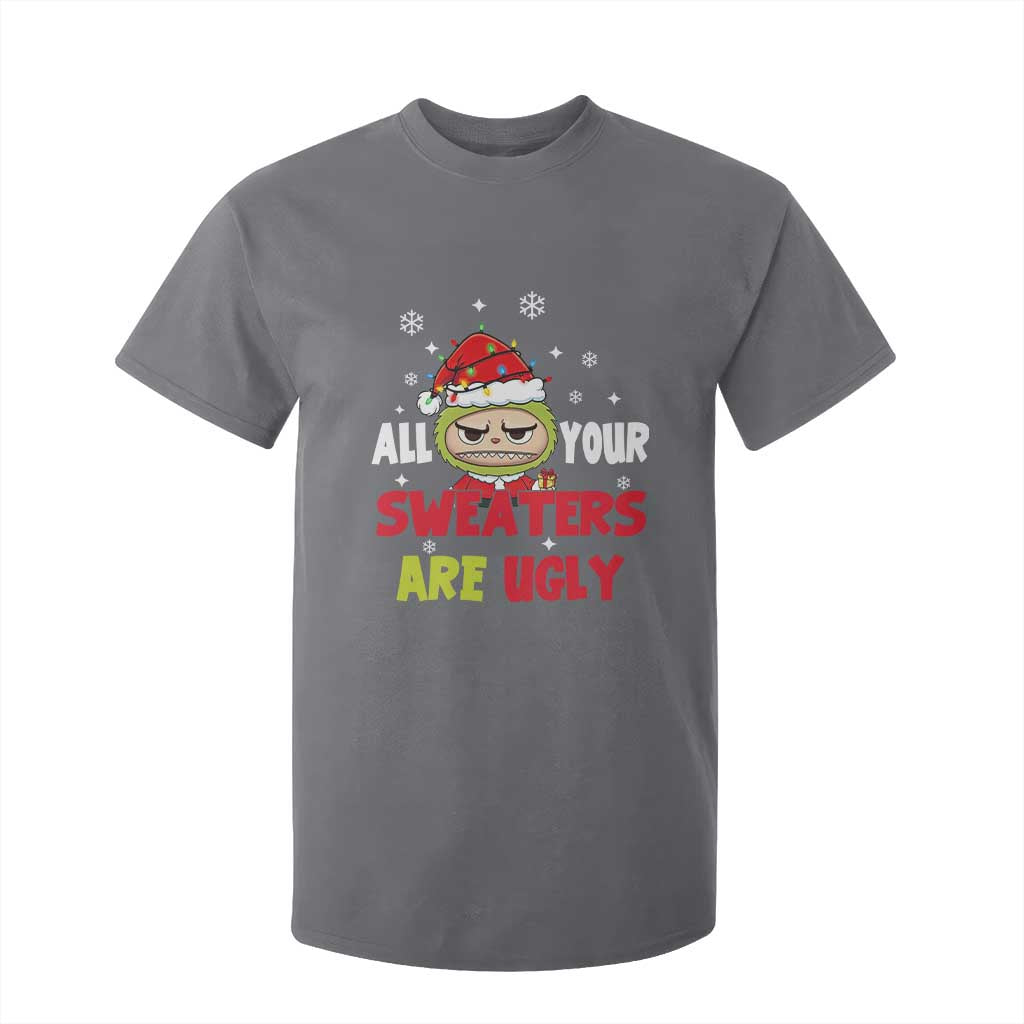 Funny Christmas T Shirt For Kid All Your Sweaters Are Ugly Kawaii Grinchy Bubu TS10 Charcoal Print Your Wear