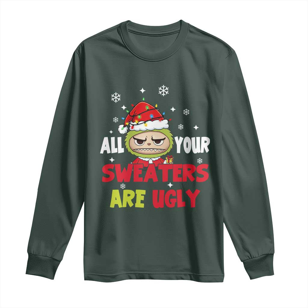 Funny Christmas Long Sleeve Shirt All Your Sweaters Are Ugly Kawaii Grinchy Bubu TS10 Dark Forest Green Print Your Wear