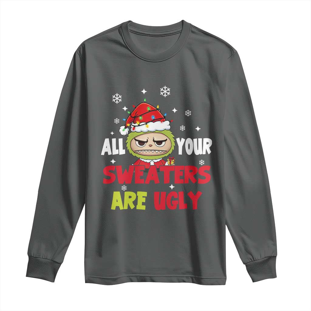 Funny Christmas Long Sleeve Shirt All Your Sweaters Are Ugly Kawaii Grinchy Bubu TS10 Dark Heather Print Your Wear