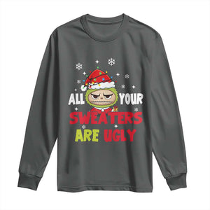 Funny Christmas Long Sleeve Shirt All Your Sweaters Are Ugly Kawaii Grinchy Bubu TS10 Dark Heather Print Your Wear
