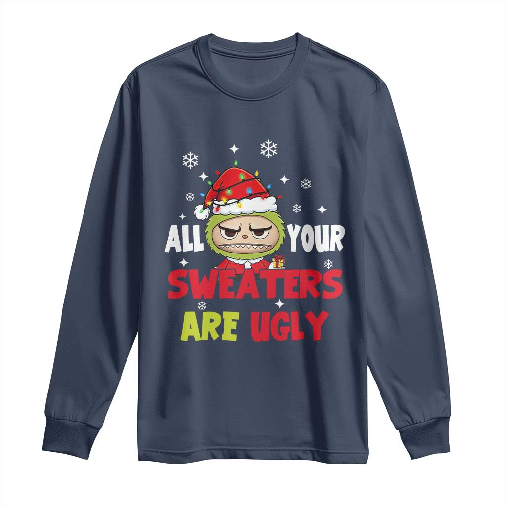 Funny Christmas Long Sleeve Shirt All Your Sweaters Are Ugly Kawaii Grinchy Bubu TS10 Navy Print Your Wear