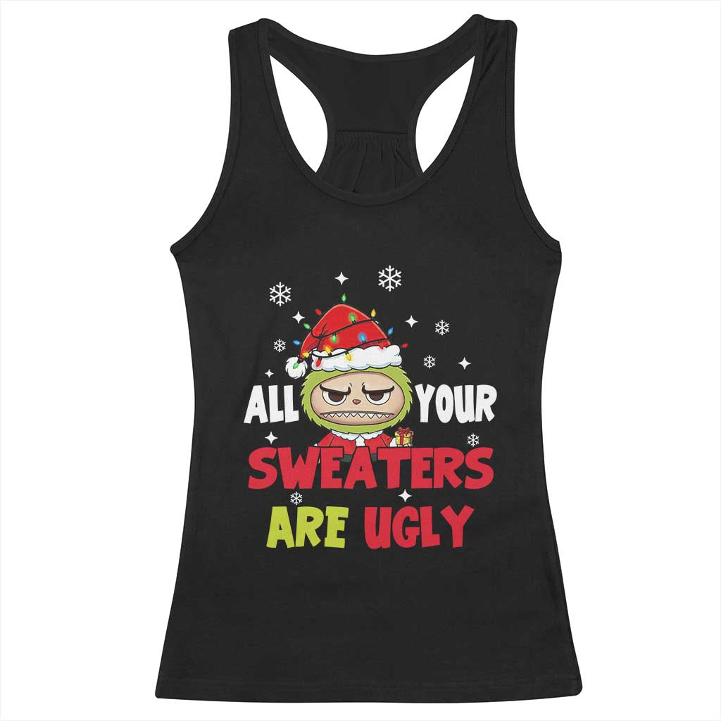 Funny Christmas Racerback Tank Top All Your Sweaters Are Ugly Kawaii Grinchy Bubu TS10 Black Print Your Wear