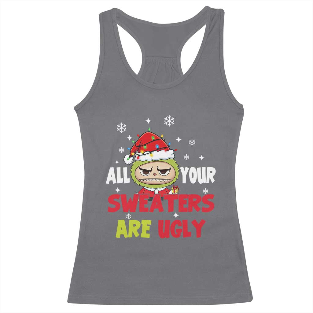 Funny Christmas Racerback Tank Top All Your Sweaters Are Ugly Kawaii Grinchy Bubu TS10 Charcoal Print Your Wear