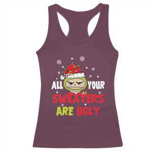 Funny Christmas Racerback Tank Top All Your Sweaters Are Ugly Kawaii Grinchy Bubu TS10 Maroon Print Your Wear