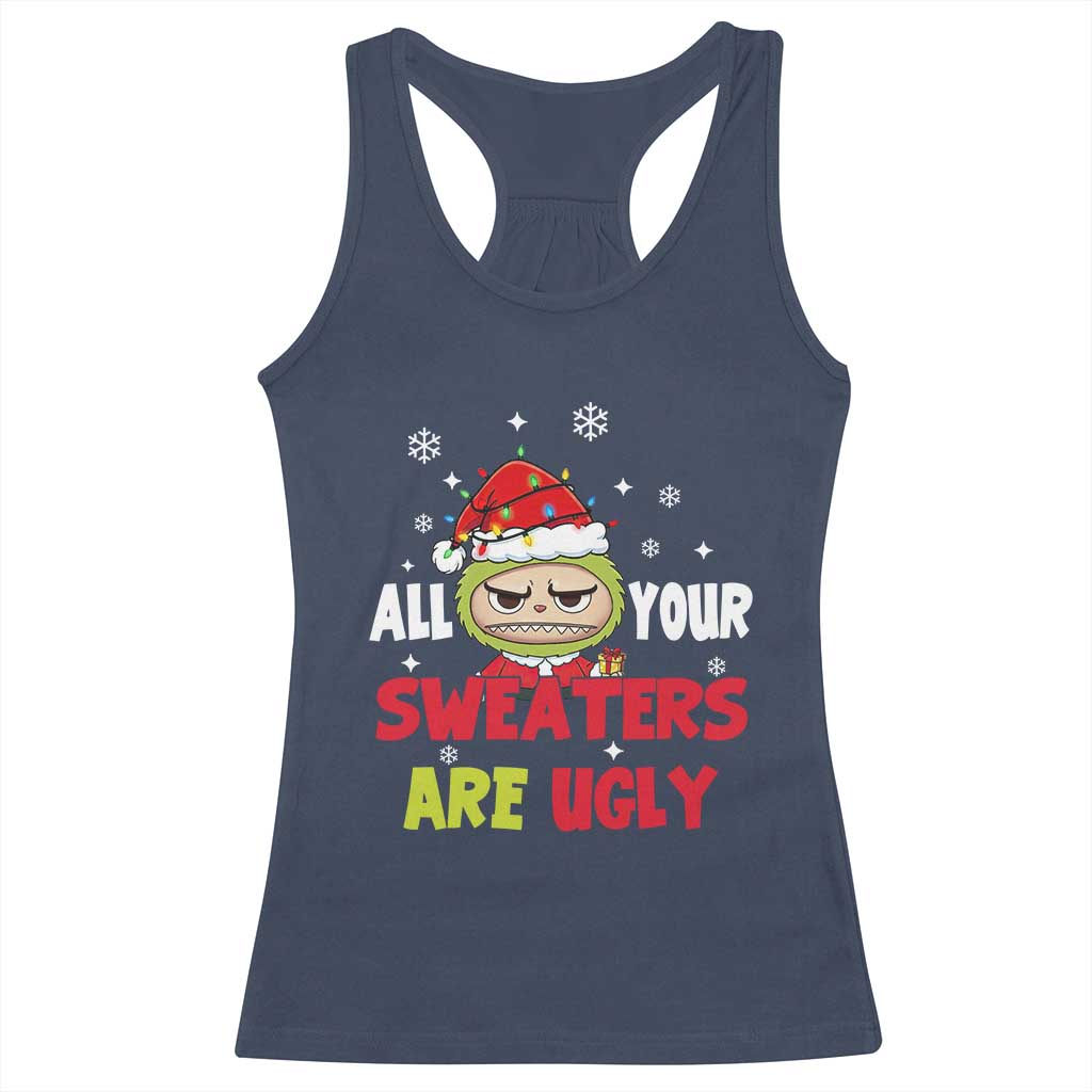 Funny Christmas Racerback Tank Top All Your Sweaters Are Ugly Kawaii Grinchy Bubu TS10 Navy Print Your Wear