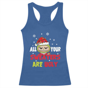 Funny Christmas Racerback Tank Top All Your Sweaters Are Ugly Kawaii Grinchy Bubu TS10 Royal Blue Print Your Wear