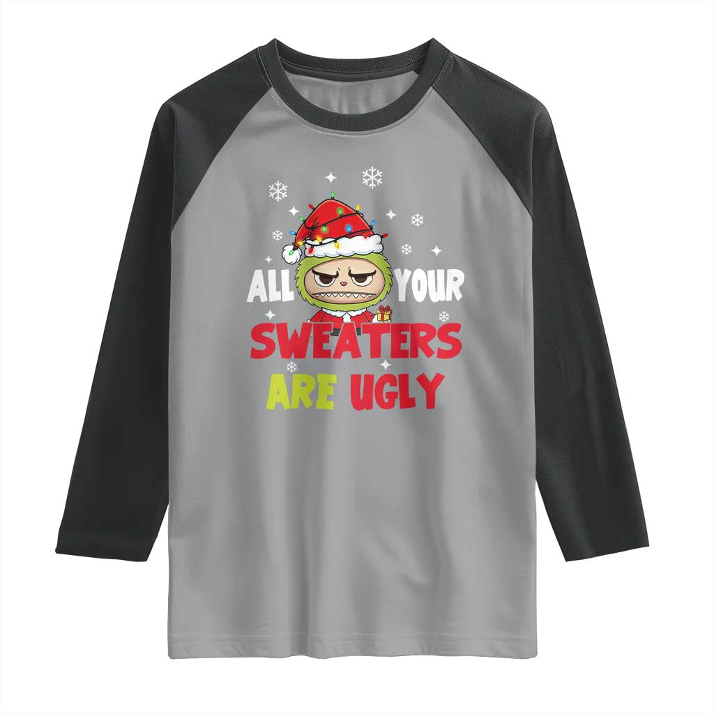Funny Christmas Raglan Shirt All Your Sweaters Are Ugly Kawaii Grinchy Bubu TS10 Sport Gray Black Print Your Wear