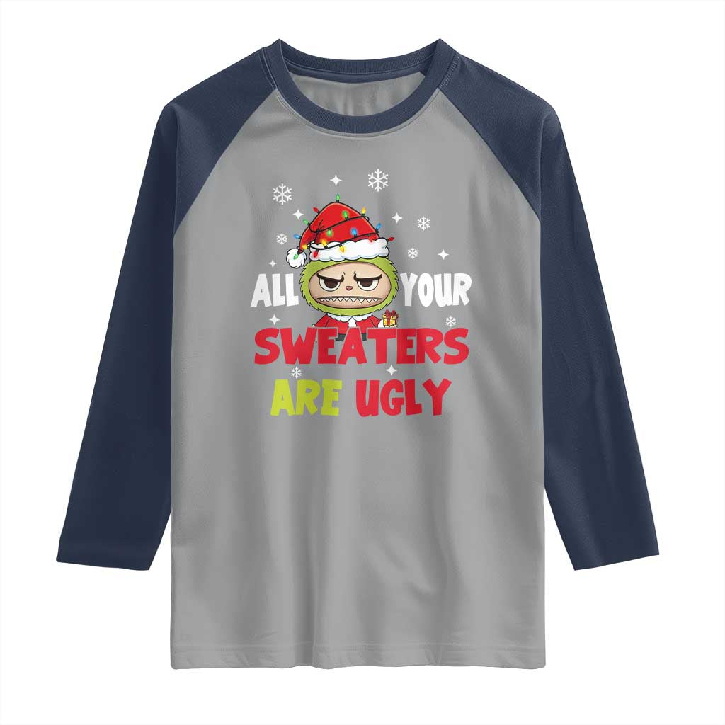 Funny Christmas Raglan Shirt All Your Sweaters Are Ugly Kawaii Grinchy Bubu TS10 Sport Gray Navy Print Your Wear