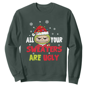 Funny Christmas Sweatshirt All Your Sweaters Are Ugly Kawaii Grinchy Bubu TS10 Dark Forest Green Print Your Wear