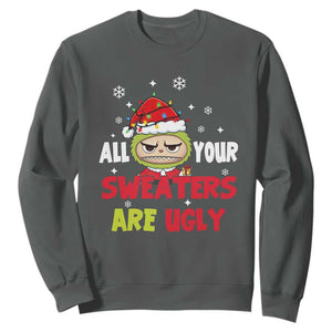 Funny Christmas Sweatshirt All Your Sweaters Are Ugly Kawaii Grinchy Bubu TS10 Dark Heather Print Your Wear