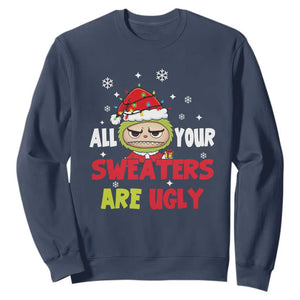 Funny Christmas Sweatshirt All Your Sweaters Are Ugly Kawaii Grinchy Bubu TS10 Navy Print Your Wear