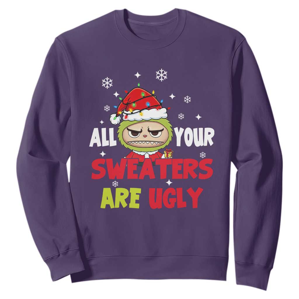 Funny Christmas Sweatshirt All Your Sweaters Are Ugly Kawaii Grinchy Bubu TS10 Purple Print Your Wear