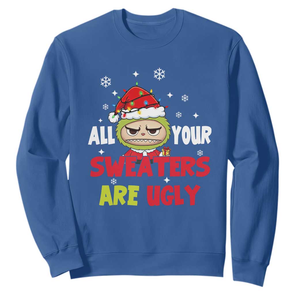Funny Christmas Sweatshirt All Your Sweaters Are Ugly Kawaii Grinchy Bubu TS10 Royal Blue Print Your Wear