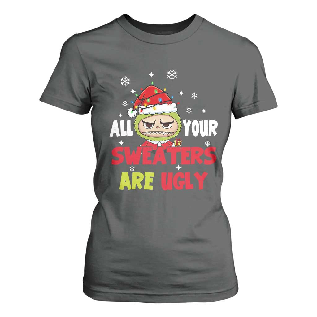 Funny Christmas T Shirt For Women All Your Sweaters Are Ugly Kawaii Grinchy Bubu TS10 Dark Heather Print Your Wear