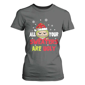 Funny Christmas T Shirt For Women All Your Sweaters Are Ugly Kawaii Grinchy Bubu TS10 Dark Heather Print Your Wear