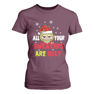 Funny Christmas T Shirt For Women All Your Sweaters Are Ugly Kawaii Grinchy Bubu TS10 Maroon Print Your Wear
