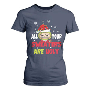 Funny Christmas T Shirt For Women All Your Sweaters Are Ugly Kawaii Grinchy Bubu TS10 Navy Print Your Wear