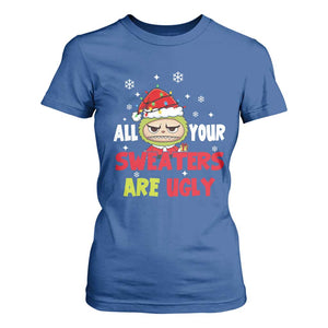 Funny Christmas T Shirt For Women All Your Sweaters Are Ugly Kawaii Grinchy Bubu TS10 Royal Blue Print Your Wear