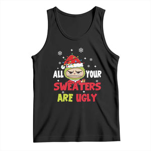 Funny Christmas Tank Top All Your Sweaters Are Ugly Kawaii Grinchy Bubu TS10 Black Print Your Wear
