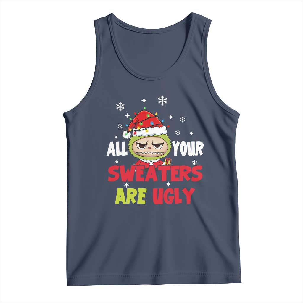 Funny Christmas Tank Top All Your Sweaters Are Ugly Kawaii Grinchy Bubu TS10 Navy Print Your Wear