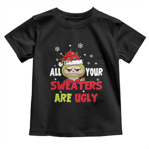 Funny Christmas Toddler T Shirt All Your Sweaters Are Ugly Kawaii Grinchy Bubu TS10 Black Print Your Wear