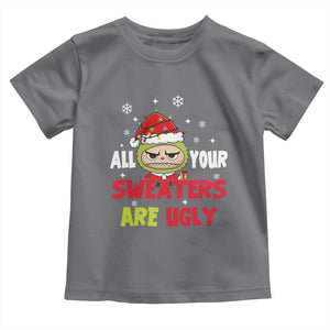 Funny Christmas Toddler T Shirt All Your Sweaters Are Ugly Kawaii Grinchy Bubu TS10 Charcoal Print Your Wear