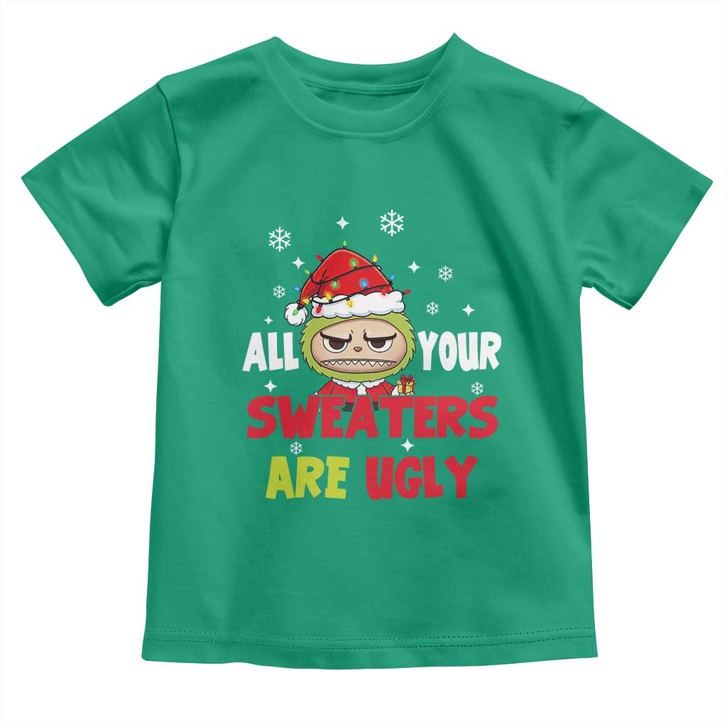 Funny Christmas Toddler T Shirt All Your Sweaters Are Ugly Kawaii Grinchy Bubu TS10 Irish Green Print Your Wear