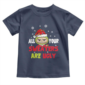 Funny Christmas Toddler T Shirt All Your Sweaters Are Ugly Kawaii Grinchy Bubu TS10 Navy Print Your Wear