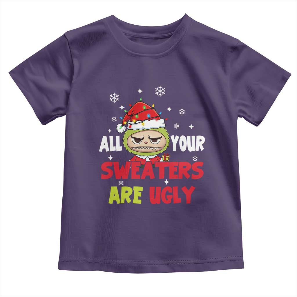 Funny Christmas Toddler T Shirt All Your Sweaters Are Ugly Kawaii Grinchy Bubu TS10 Purple Print Your Wear