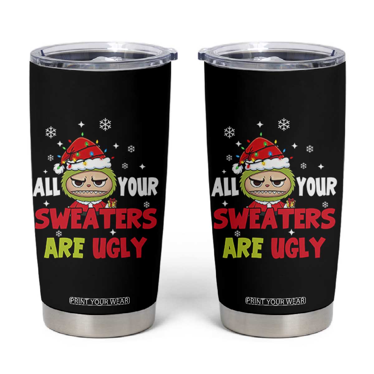 Funny Christmas Tumbler Cup All Your Sweaters Are Ugly Kawaii Grinchy Bubu TS10 Black Print Your Wear