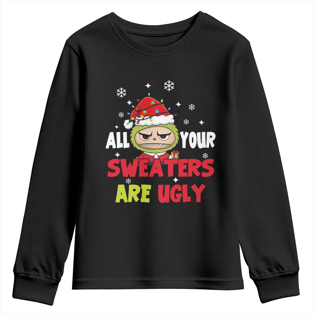 Funny Christmas Youth Sweatshirt All Your Sweaters Are Ugly Kawaii Grinchy Bubu TS10 Black Print Your Wear