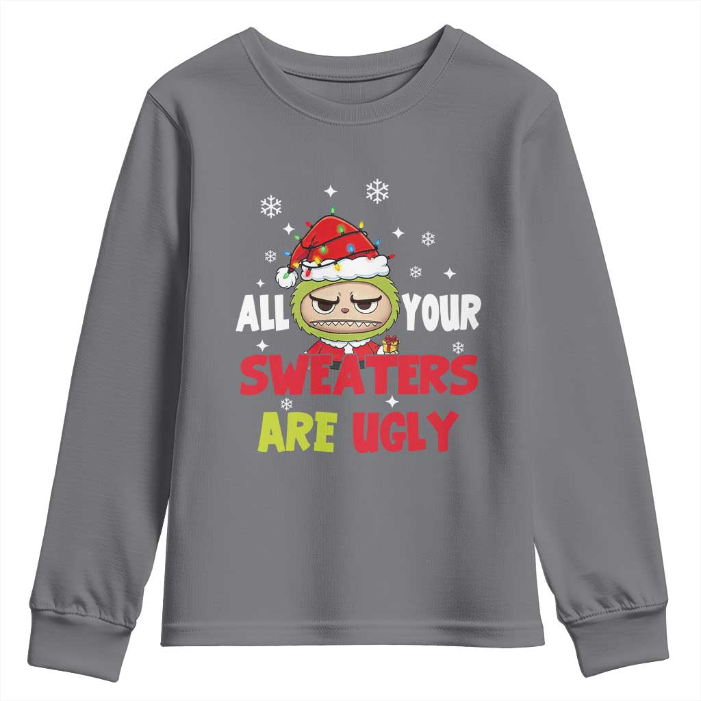 Funny Christmas Youth Sweatshirt All Your Sweaters Are Ugly Kawaii Grinchy Bubu TS10 Charcoal Print Your Wear