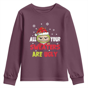 Funny Christmas Youth Sweatshirt All Your Sweaters Are Ugly Kawaii Grinchy Bubu TS10 Maroon Print Your Wear