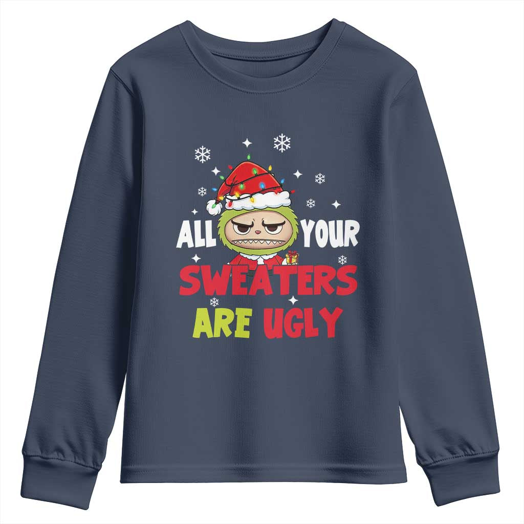 Funny Christmas Youth Sweatshirt All Your Sweaters Are Ugly Kawaii Grinchy Bubu TS10 Navy Print Your Wear