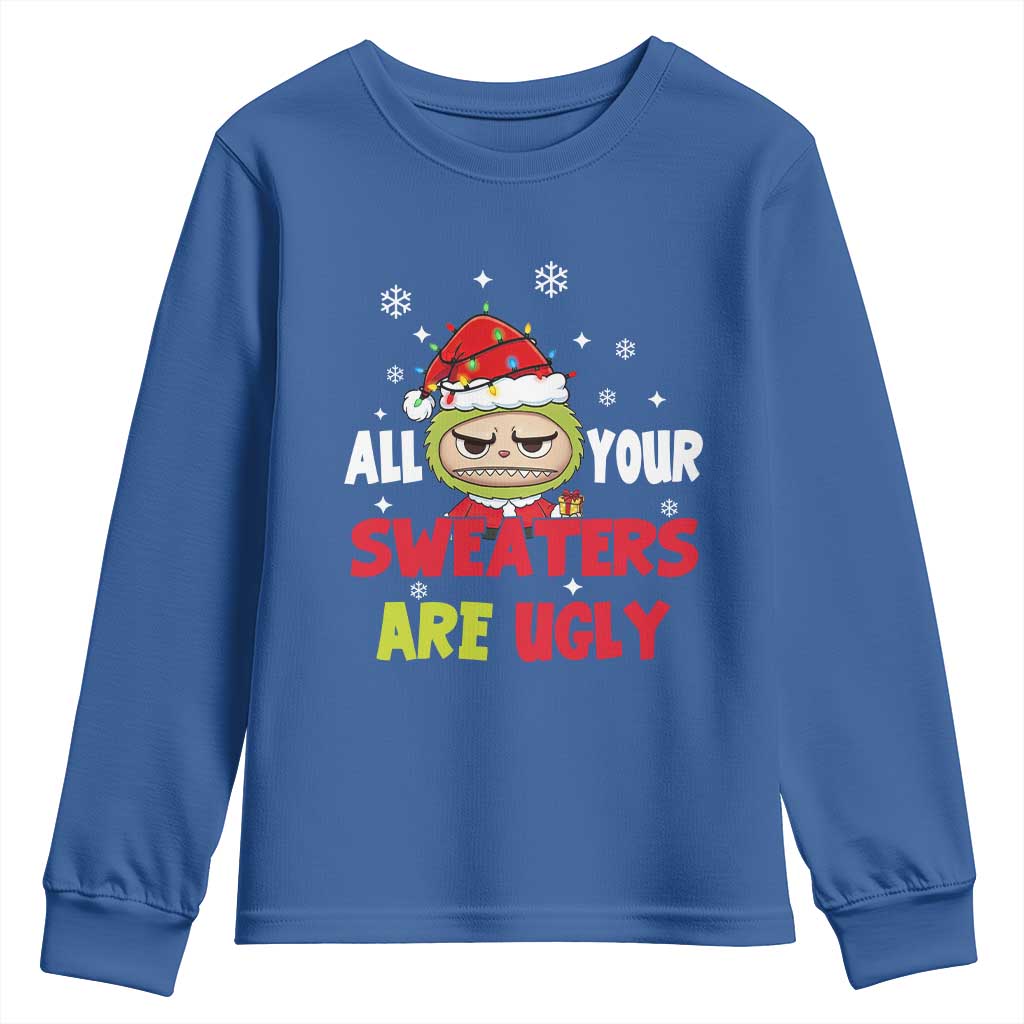 Funny Christmas Youth Sweatshirt All Your Sweaters Are Ugly Kawaii Grinchy Bubu TS10 Royal Blue Print Your Wear