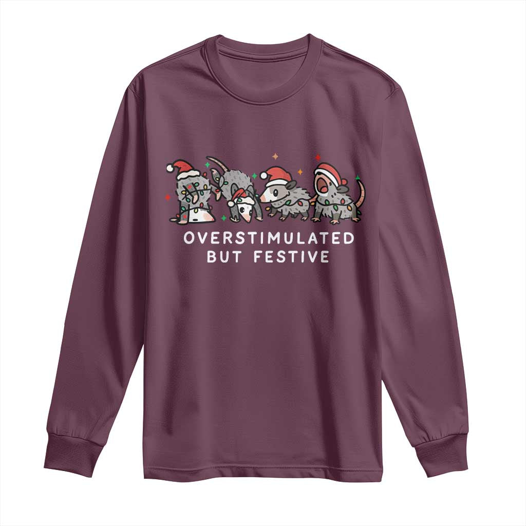 Overstimulated But Festive Possum Christmas Long Sleeve Shirt Funny Opossum Xmas Meme TS10 Maroon Print Your Wear