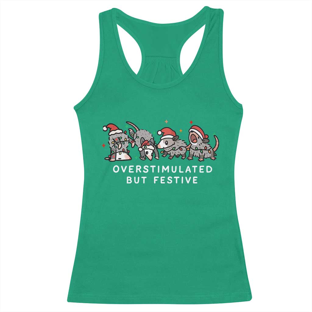Overstimulated But Festive Possum Christmas Racerback Tank Top Funny Opossum Xmas Meme TS10 Irish Green Print Your Wear